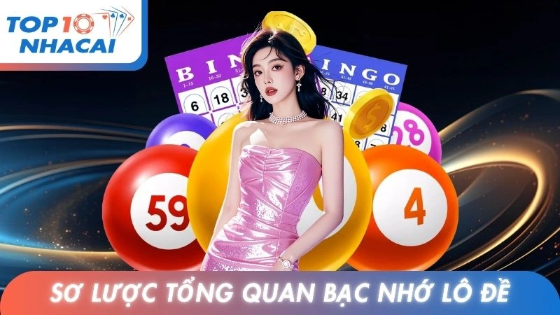 Sơ lược tổng quan bạc nhớ lô đề