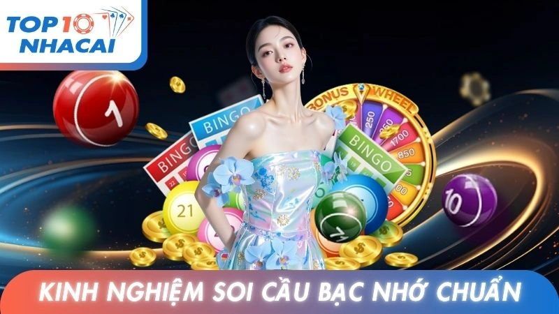 Kinh nghiệm soi cầu bạc nhớ chuẩn