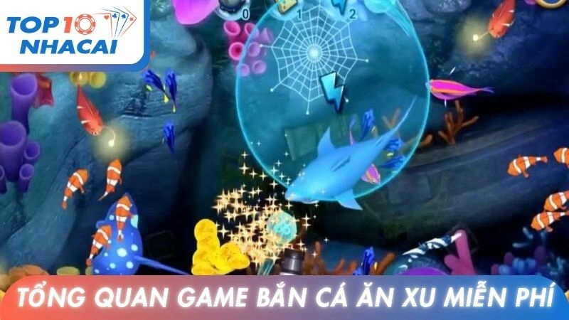 Tổng quan game bắn cá ăn xu miễn phí