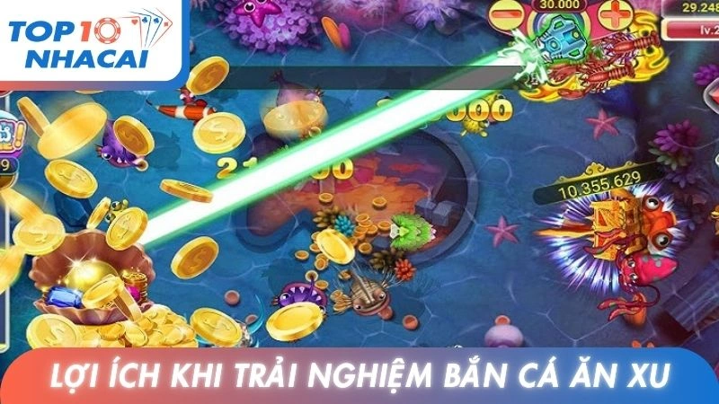 Lợi ích khi trải nghiệm bắn cá ăn xu miễn phí