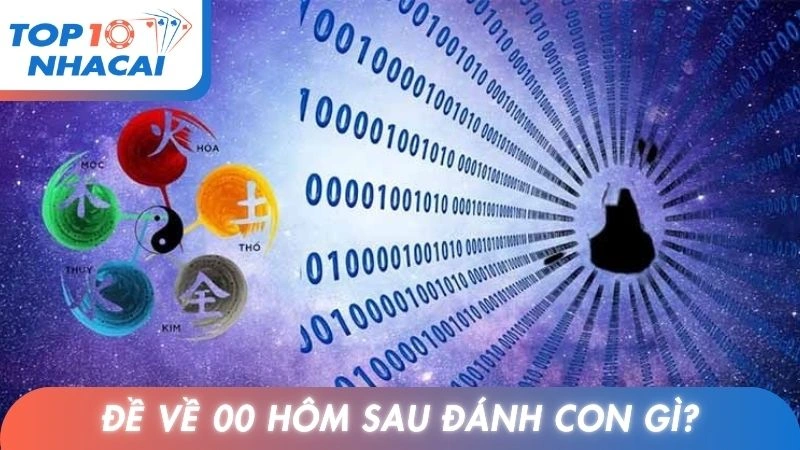 Đề về 00 hôm sau đánh con gì?