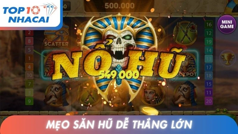 Mẹo săn hũ dễ thắng lớn
