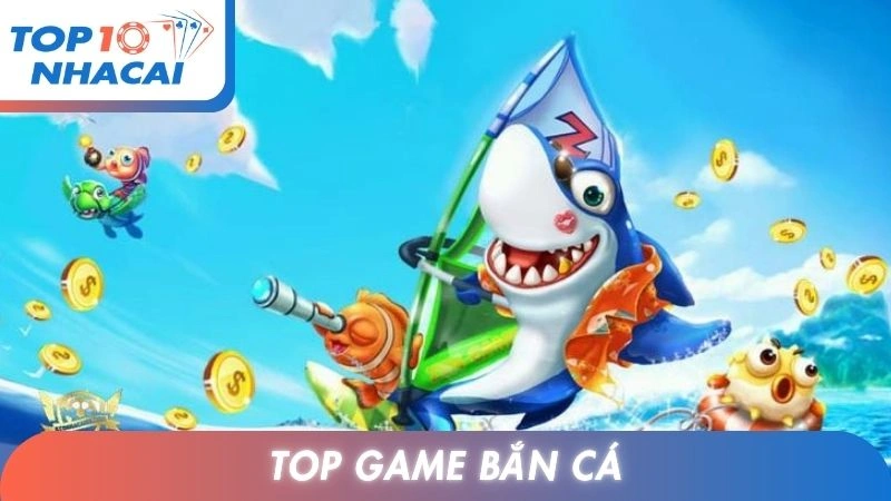 Top Game Bắn Cá